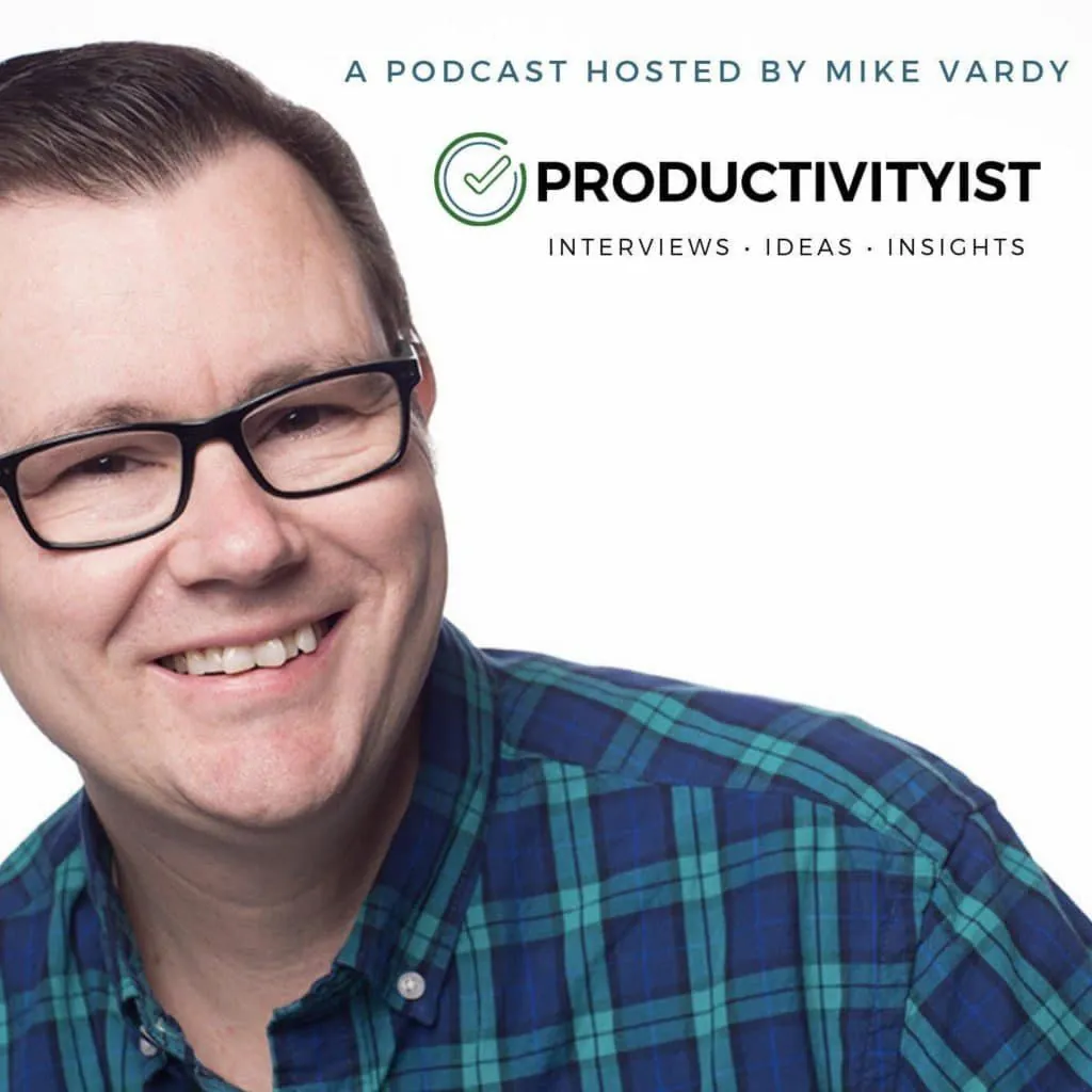 Mike Vardy Productivityist Podcast Produttività